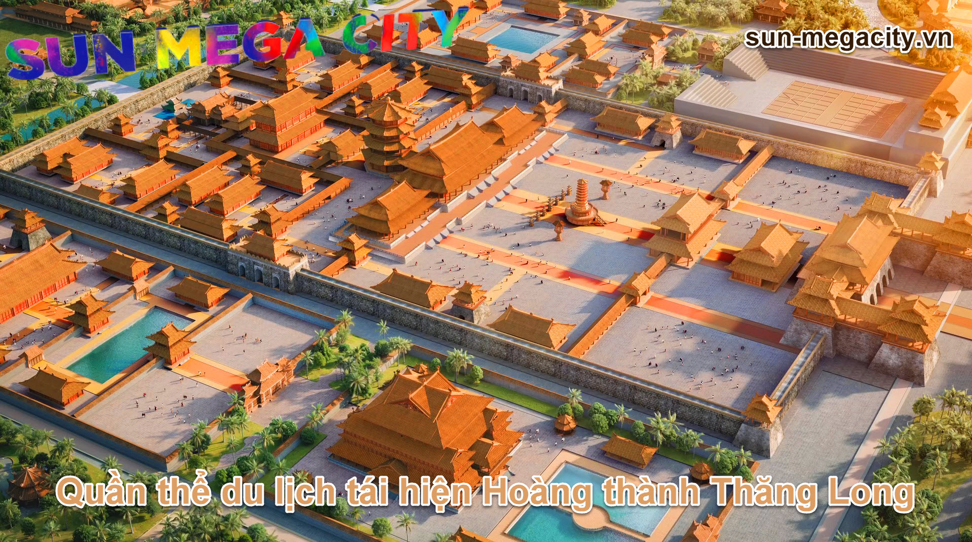 Quần thể du lịch tái hiện Hoàng thành Thăng Long là điểm nhấn của Siêu đô thị Sun Mega City
